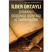 OSMANLI DÜŞÜNCE DÜNYASI VE TARIH YAZIMI - İLBER ORTAYLI