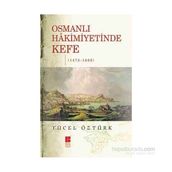 Osmanlı Hakimiyetinde Kefe 1475-1600 - Yücel Öztürk