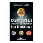 Osmanlı İmparatorluğu'nda İstihbarat - Nurullah Aydın