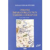 Osmanlı İmparatorluğunun Tarihsel Coğrafyası - Donald Edgar Pitcher