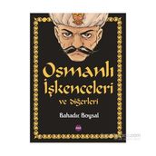Osmanlı İşkenceleri ve Diğerleri - Bahadır Boysal