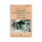Osmanlı İstanbul'unda Asayiş 1879-1909 - Noemi Levy-Aksu