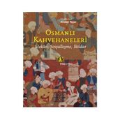 OSMANLI KAHVEHANELERI MEKAN, SOSYALLEŞME, İKTİDAR - AHMET YAŞAR (ISBN:9786051050270)