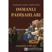 OSMANLI PADİŞAHLARI YAŞANMIŞ İLGİNÇ HIKAYELERLE - NERMIN TAYLAN