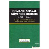 Osmanlı Sosyal Güvenlik Hukuku 1865-1923 - Eyüp Sabri Kala