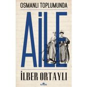 Osmanlı Toplumunda Aile - İlber Ortaylı (ISBN:9799758434304)