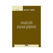 OSMANLI-TÜRK ANAYASAL GELİŞMELERİ (1789-1980) - BÜLENT TANÖR