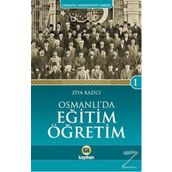 Osmanlı’da Eğitim Öğretim - Ziya Kazıcı
