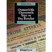 OSMANLI'DA EKONOMIK YAPI VE DIŞ BORÇLAR - EMINE KIRAY