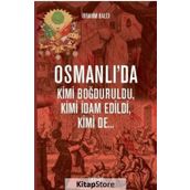 Osmanlı'da Kimi Boğduruldu, Kimi İdam Edildi, Kimi De - İbrahim Balcı