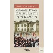 OSMANLI´DAN CUMHURIYET´E SON BOZGUN - VEHBI VAKKASOĞLU