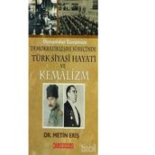 OSMANLIDAN GÜNÜMÜZE DEMOKRATİKLEŞME SÜRECİNDE TÜRK SIYASI HAYATI VE KEMALIZM - METIN ERİŞ
