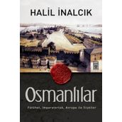 OSMANLILAR FÜTÜHAT, İMPARATORLUK, AVRUPA ILE İLIŞKILER - HALIL İNALCIK