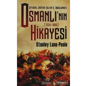 OSMANLI'NIN HIKAYESI ERTUĞRUL GAZI'DEN SULTAN 2. ABDÜLHAMİD'E - 1250-1880 - STANLEY LANE POOLE