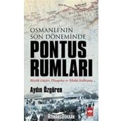 Osmanlı'nın Son Döneminde Pontus Rumları - Aydın Özgören