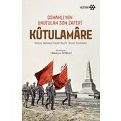 Osmanlı’nın Unutulan Son Zaferi Kutulamare - Bahtiyar İstekli