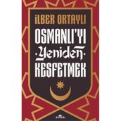 Osmanlı'yı Yeniden Keşfetmek - İlber Ortaylı
