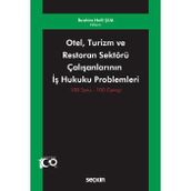 Otel, Turizm Ve Restoran Sektörü Çalışanlarının İş Hukuku Problemleri 100 Soru - 100 Cevap İbrahim Halil Şua 1. Baskı, Mayıs 2023