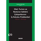 Otel, Turizm ve Restoran Sektörü Çalışanlarının İş Hukuku Problemleri: 100 Soru - 100 Cevap