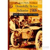 OTOMOBILLE İLK GEZI BALKANLAR 1908 DALMAÇYA, KARADAĞ, BOSNA VE HERSEK YOLLARINDA - FRANCES KINSLEY HUTCHINSON