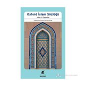 OXFORD İSLAM SÖZLÜĞÜ - JOHN L. ESPOSITO