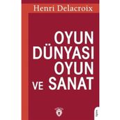 Oyun Dünyası Oyun ve Sanat - Henri Delacroix