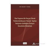 ÖZEL YAŞAMIN BIR PARÇASI OLARAK TELEKOMÜNİKASYON YOLUYLA YAPILAN İLETİŞİMİN GİZLİLİĞİNE ÖNLEYİCİ DEN - SAADET YÜKSEL