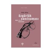ÖZGÜRLÜK YANILSAMASI ROUSSEAU VE MARX - YILDIZ SILIER