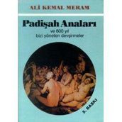 PADİŞAH ANALARI - ALI KEMAL MERAM