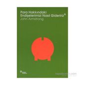 PARA HAKKINDAKI ENDIŞELERIMIZI NASIL GIDERIRIZ - JOHN ARMSTRONG