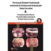 Paranazal Sinüsler Endoskopik Anatomisi ve Fonksiyonel Endoskopik Sinüs Cerrahisi - Kemal Değer