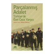 PARÇALANMIŞ ADALET TÜRKİYEDE ÖZEL CEZA YARGISI - HALUK İNANICI