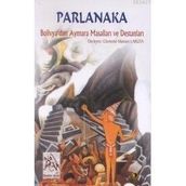 PARLANAKA BOLIVYA'DAN AYMARA MASALLARI - CLEMENTE MAMANI LARUTA