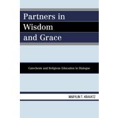 Partners in Wisdom and Grace: Catechesis and Religious Education in Dialogue by Kravatz, Marylin T. (2010) Paperback