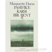 PASIFIK´E KARŞI BIR BENT - MARGUERITE DURAS