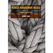 Piyasa Hukukunun İnşası - Servet Gün