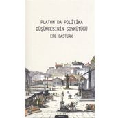 Platonda Politika Düşüncesinin Soykütüğü - Efe Baştürk