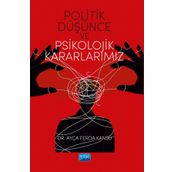 Politik Düşünce ve Psikolojik Kararlarımız Ayça Ferda Kansu