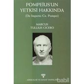POMPEIUS'UN YETKISI HAKKINDA - MARCUS TULLIUS CICERO