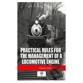 Practical Rules For The Management Of A Locomotive Engine-Platanus Publishing
