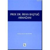 PROF. DR. İRFAN BAŞTUĞ ARMAĞANI - BAHRI ÖZTÜRK