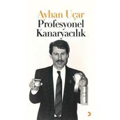 Profesyonel Kanaryacılık - Ayhan Uçar
