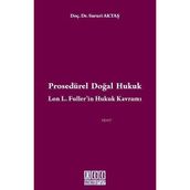 Prosedürel Doğal Hukuk Lon L. Fuller'in Hukuk Kavramı - Sururi Aktaş