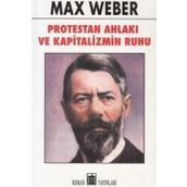 PROTESTAN AHLAKI VE KAPITALIZMIN RUHU - MAX WEBER