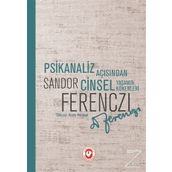 PSIKANALIZ AÇISINDAN CINSEL YAŞAMIN KÖKENLERİ - SANDOR FERENCZI