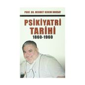 Psikiyatri Tarihi 1860-1960 - Mehmet Kerem Doksat