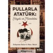 Pullarla Atatürk: Hayatı Ve Mücadelesi - Süleyman Bulut