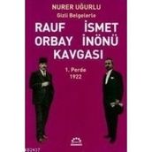 RAUF ORBAY İSMET İNÖNÜ KAVGASI 1 GIZLI BELGELERLE - NURER UĞURLU