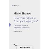 Reformcu Filozof ve Anarşist Coğrafyacı - Michel Huteau