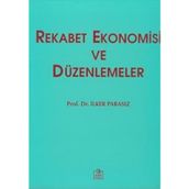 REKABET EKONOMISI VE DÜZENLEMELER - MUSTAFA İLKER PARASIZ